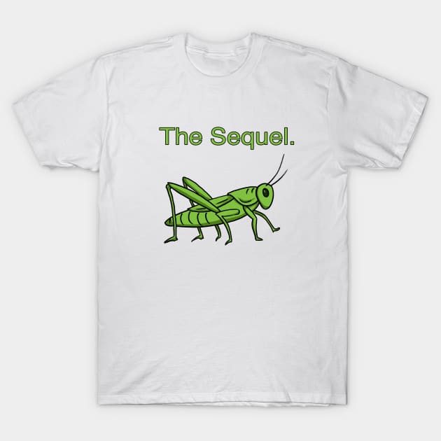 The Sequel T-Shirt by Fortified_Amazement